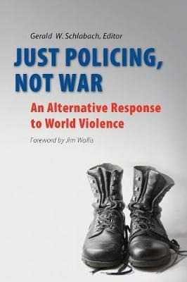 Libro Just Policing, Not War : An Alternative Response To...