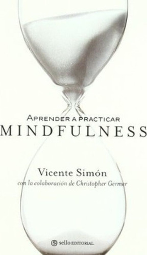 Aprender A Practicar Mindfulness / Vicente Simón Pérez