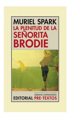 La Plenitud De La Señorita Brodie. Muriel Spark. Pre Textos