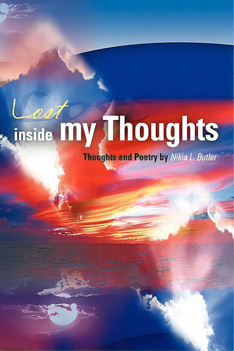 Lost Inside My Thoughts, De Butler, Nikia L.. Editorial Authorhouse, Tapa Blanda En Inglés
