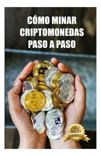 Libro Cómo Minar Criptomonedas Paso A Paso: Consejos, Truco