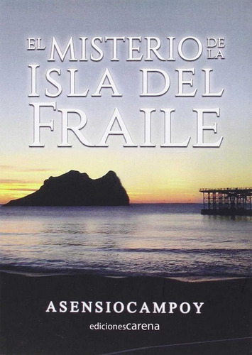 El misterio de la Isla del Fraile, de Asensio Campoy, José María. Editorial Ediciones Carena, tapa blanda en español