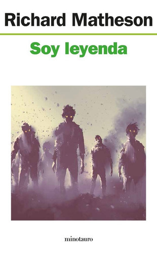 Imagen 1 de 1 de Soy Leyenda: N/a, De Richard Matheson. Editorial Minotauro, Tapa Blanda En Castellano, 2013
