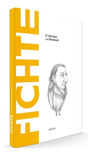 Fichte, A Absoluto E A Liberdade: A Absoluto E A Liberdade, De Guido Frilli. Série Descobrindo A Filosofia, Vol. 53. Editora Salvat, Capa Dura, Edição 53 Em Português, 2017