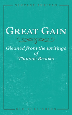 Libro Great Gain: Gleaned From The Writings Of Thomas Bro...