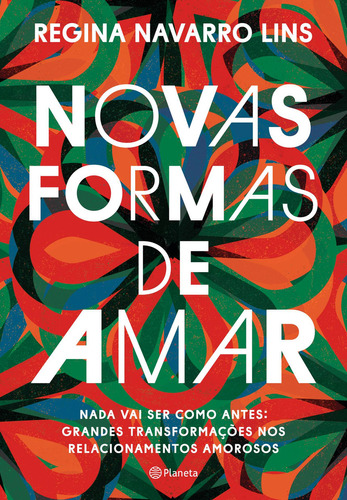 Novas formas de amar, de Regina Navarro Lins. Editora Planeta, capa mole em português, 2019