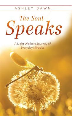 Libro The Soul Speaks: A Light Workers Journey Of Everyda...