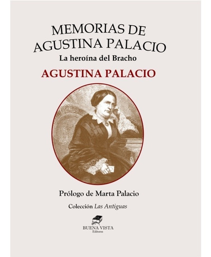 Memorias De Agustina Palacio La Heroína Del Bracho - Buena V