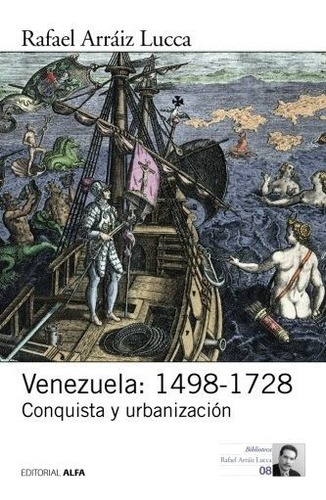 Libro : Venezuela 1498-1728 Conquista Y Urbanizacion...