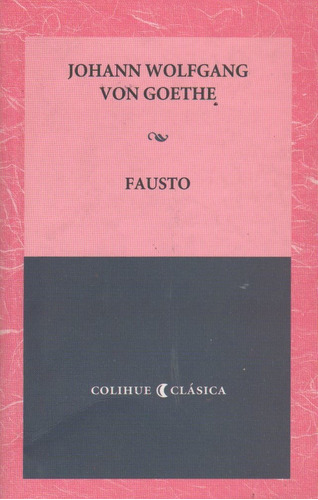 Fausto - Colihue Clasica, de Von Goethe, Johann Wolfgang. Editorial Colihue, tapa blanda en español, 2015