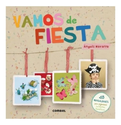 Vamos De Fiesta - 49 Manualidades Para Fiestas Tematicas - A