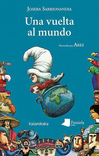 Libro: Una Vuelta Al Mundo. Joseba Sarrionandia. Kalandraka/