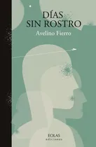 Comprar Días Sin Rostro, De Avelino Fierro