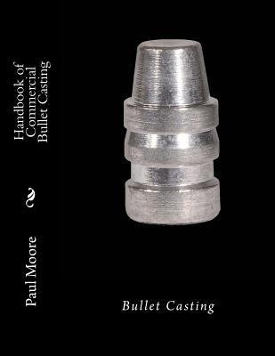 Libro Handbook Of Commercial Bullet Casting : Bullet Cast...