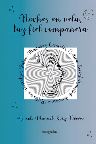 Noches en vela, luz fiel compañera, de Ruiz Torrero , Acisclo Manuel.. Editorial Autografía, tapa pasta blanda, edición 1 en español, 2022