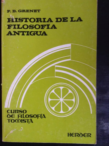 Historia De La Filosofia Antigua - P. B. Grenet. Herder.11ds