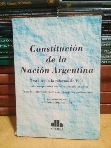 Constitución De La Nación Argentina - Ed. Astrea