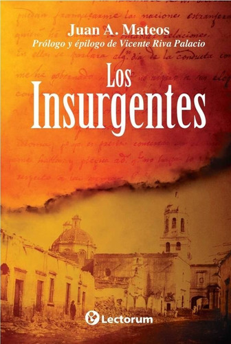 Los Insurgentes - Prólogo Y Épilogo De Vicente Riva Palacio