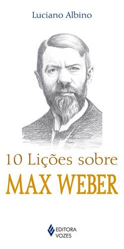 10 lições sobre Max Weber, de Albino, Luciano. Série 10 Lições Editora Vozes Ltda., capa mole em português, 2016