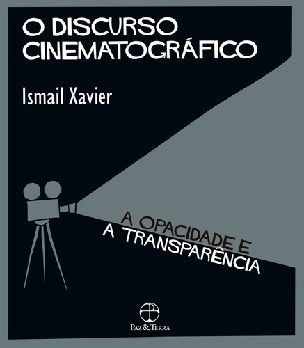 O Discurso Cinematográfico, De Ismail Xavier. Editora Paz & Terra, Capa Mole Em Português