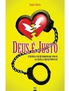 Deus É Justo - O Homem Que Venceu A Igreja Universal -