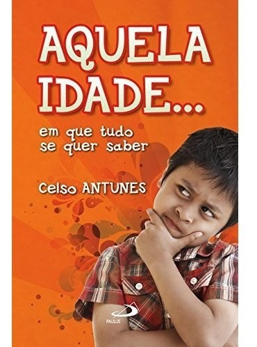 Livro Aquela Idade... Em Que Tudo Se Quer Saber