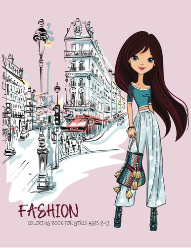 Libro: Fashion Coloring Book For Girls Ages 8-12: Coloring B