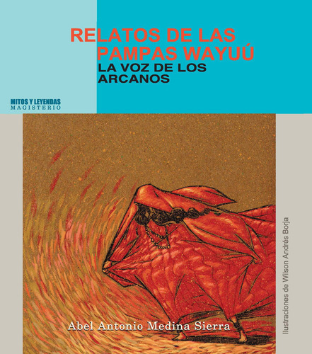 Relatos De Las Pampas Wayúu, De Abel Antonio Medina Sierra. Editorial Magisterio, Tapa Blanda En Español, 2009