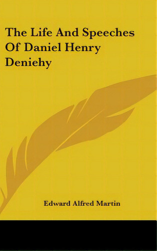 The Life And Speeches Of Daniel Henry Deniehy, De Martin, Edward Alfred. Editorial Kessinger Pub Llc, Tapa Dura En Inglés