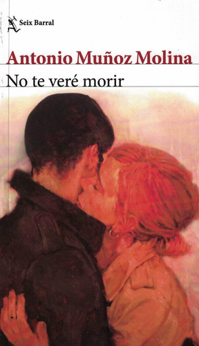 No Te Vere Morir, De Muñoz Molina, Antonio. Editorial Seix Barral, Tapa Tapa Blanda En Español, 2023