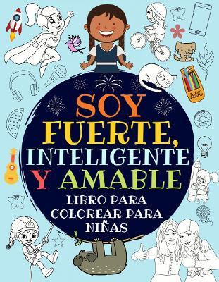 Libro Soy Fuerte, Inteligente Y Amable : Libro Para Color...