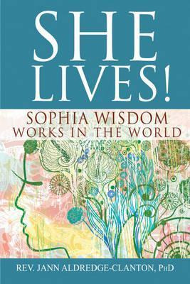 Libro She Lives! : Sophia Wisdom Works In The World - Rev...
