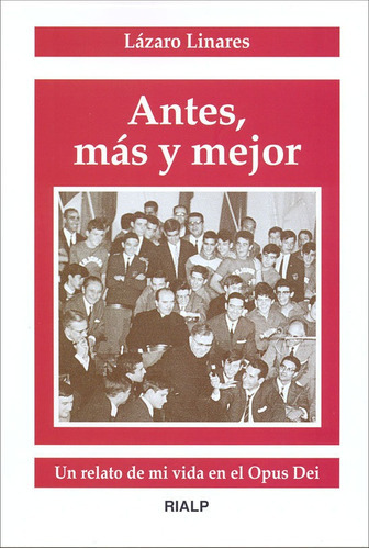 Antes, mÃÂ¡s y mejor, de Linares Gómez, Lázaro. Editorial Ediciones Rialp, S.A., tapa blanda en español