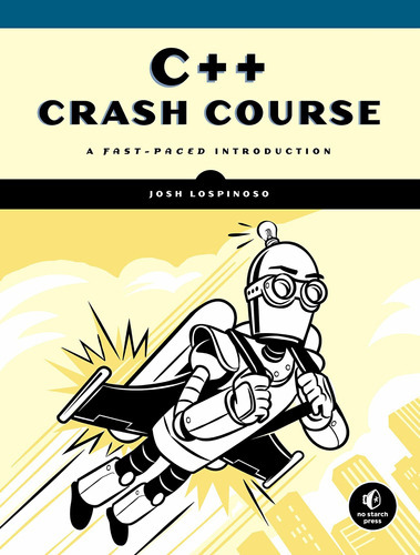C++ Crash Course : A Fast-paced Introduction, De Joshua Alfred Lospinoso. Editorial No Starch Press,us, Tapa Blanda En Inglés