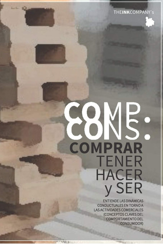 Libro: Comp. Cons.: Comprar, Tener, Hacer Y Ser | Entender