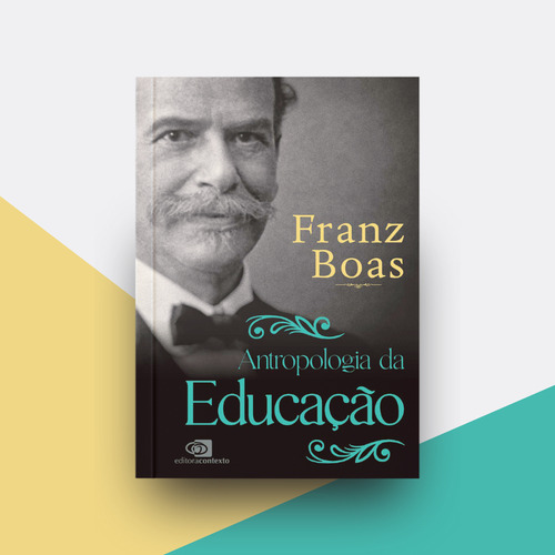 Antropologia Da Educação, De Franz Boas. Editora Contexto, Capa Mole, Edição 1 Em Português