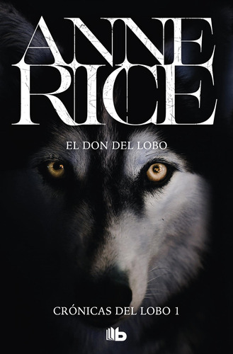 Libro: El Don Del Lobo. Rice, Anne. Ediciones B