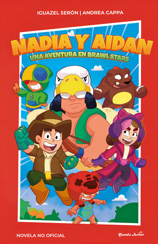 Nadia Y Aidan. Una Aventura En Brawl Stars: Una Aventura En Brawl Stars, De Seron, Iguazel., Vol. 0. Editorial Planeta Junior, Tapa Dura, Edición 0 En Español, 2023