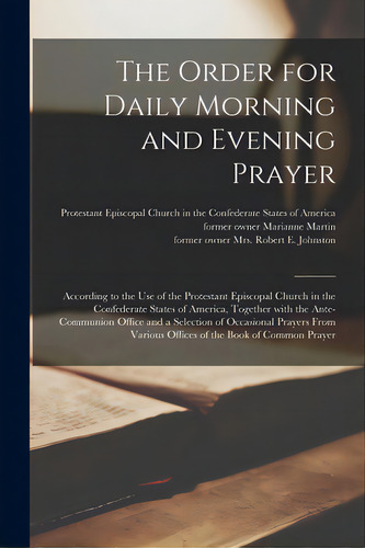The Order For Daily Morning And Evening Prayer: According To The Use Of The Protestant Episcopal ..., De Protestant Episcopal Church In The Co. Editorial Legare Street Pr, Tapa Blanda En Inglés