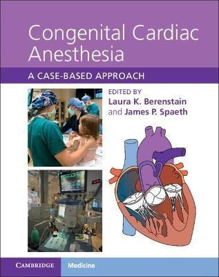 Congenital Cardiac Anesthesia : A Case-based Approach - L...