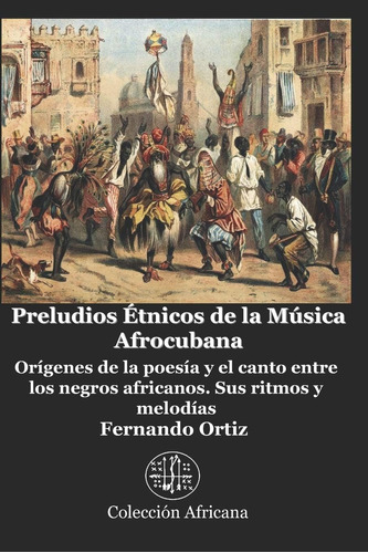 Libro: Preludios Étnicos De La Música Afrocubana: Orígenes D