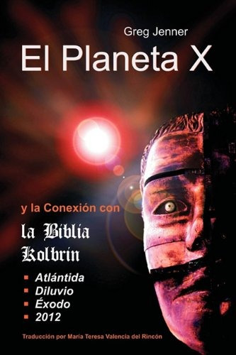 Libro : El Planeta X Y La Conexion Con La Biblia Kolbrin:...