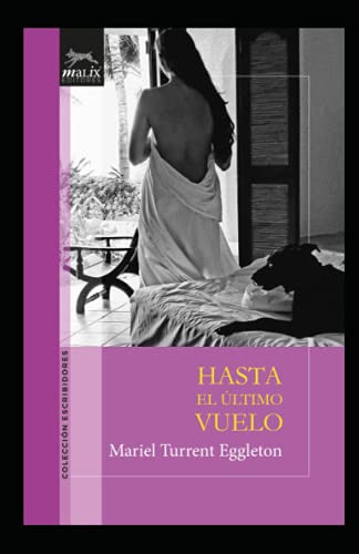 Hasta El Ultimo Vuelo: Una Novela De Descubrimiento Sobre La