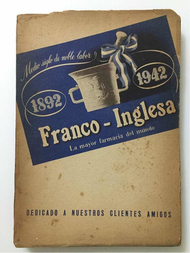 Medio Siglo De Noble Labor Farmacia Franco Inglesa 1892-1942