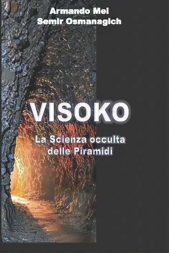 Visoko : La Scienza Occulta Delle Piramidi, De Semir Osmanagich. Editorial Createspace Independent Publishing Platform, Tapa Blanda En Italiano