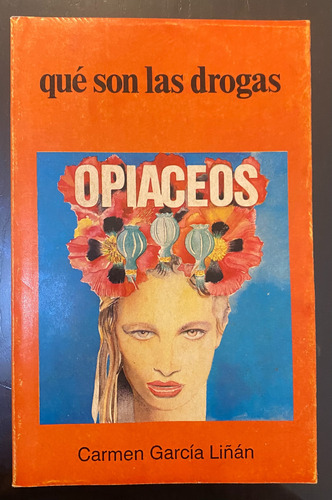 Libro Fisico Que Son La Drogas Opiaceos Carmen Garcia Liñan