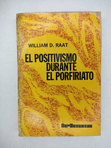 Libro El Positivismo Durante El Porfiriato D. Raat 196s2 (Usado)