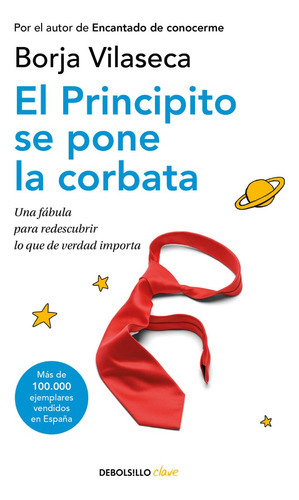 El Principito Se Pone La Corbata: Una Fábula Para Redescubrir Lo Que De Verdad Importa, De Borja Vilaseca. Editorial Debolsillo, Tapa Blanda En Español, 2023