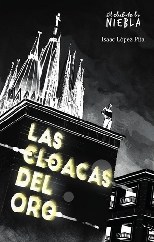 Las Cloacas Del Oro, De Isaac López Pita. Editorial El Club De La Niebla, Tapa Blanda En Español, 2023