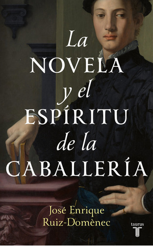 Libro Novela Y El Espiritu De Caballeria, La - Jose Enriq...